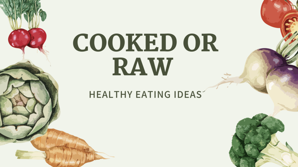cooked vs raw vegetables